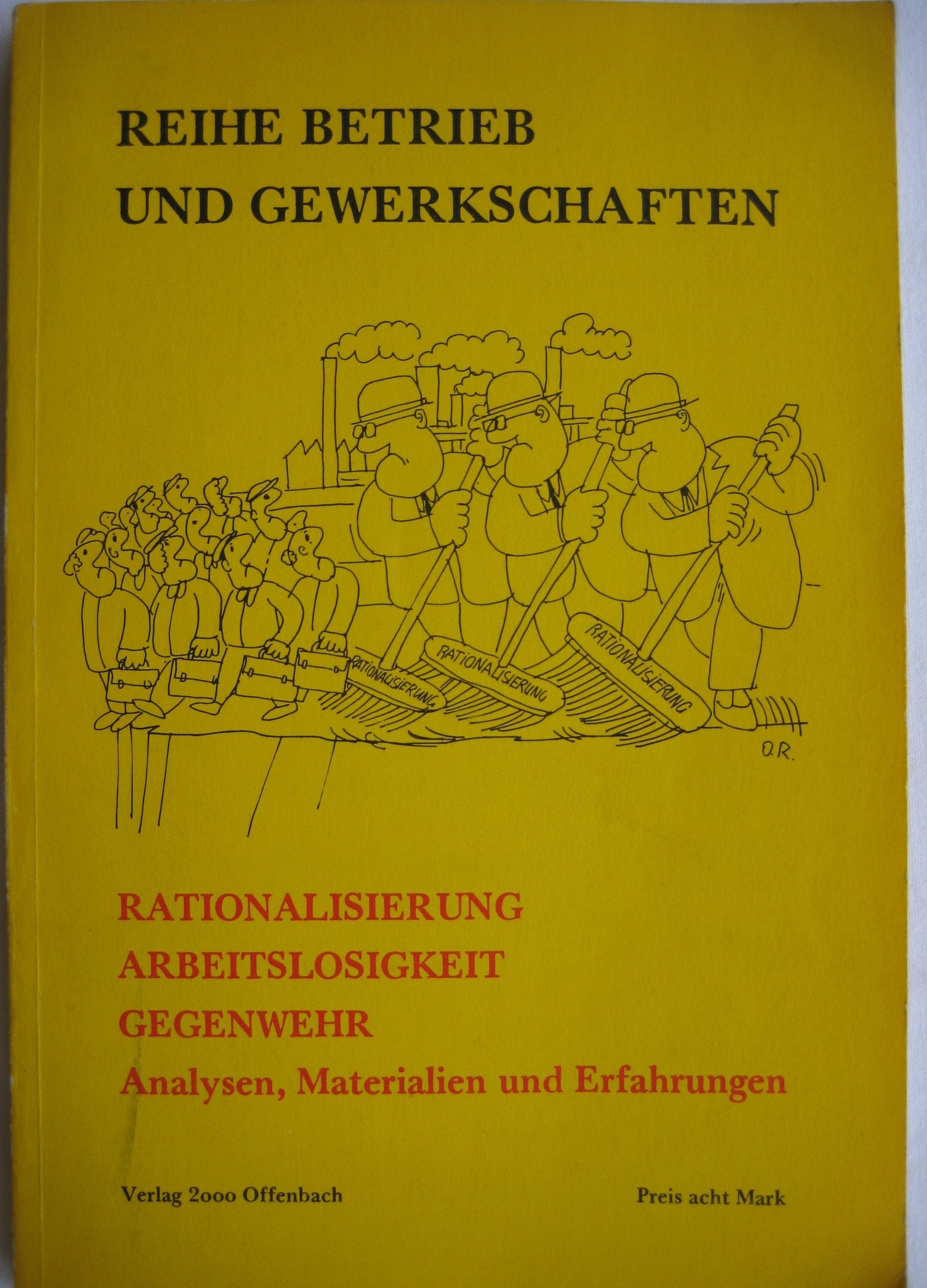 Rationalisierung, Arbeitslosigkeit, Gegenwehr. Analysen, Materialien und Erfahrungen General education