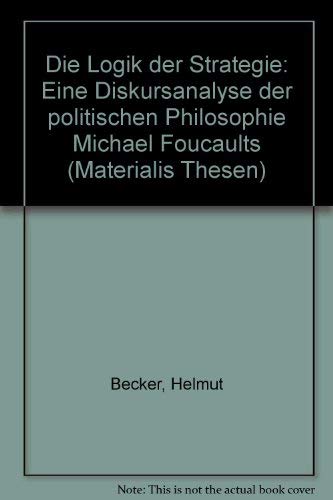 Die Logik der Strategie. Eine Diskursanalyse der politischen Philosophie Michel Foucaults Science