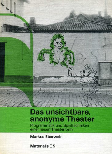 Das unsichtbare, anonyme Theater. Programmatik und Spieltechniken einer Theaterform nach Augusto Boal Film, Art & Culture