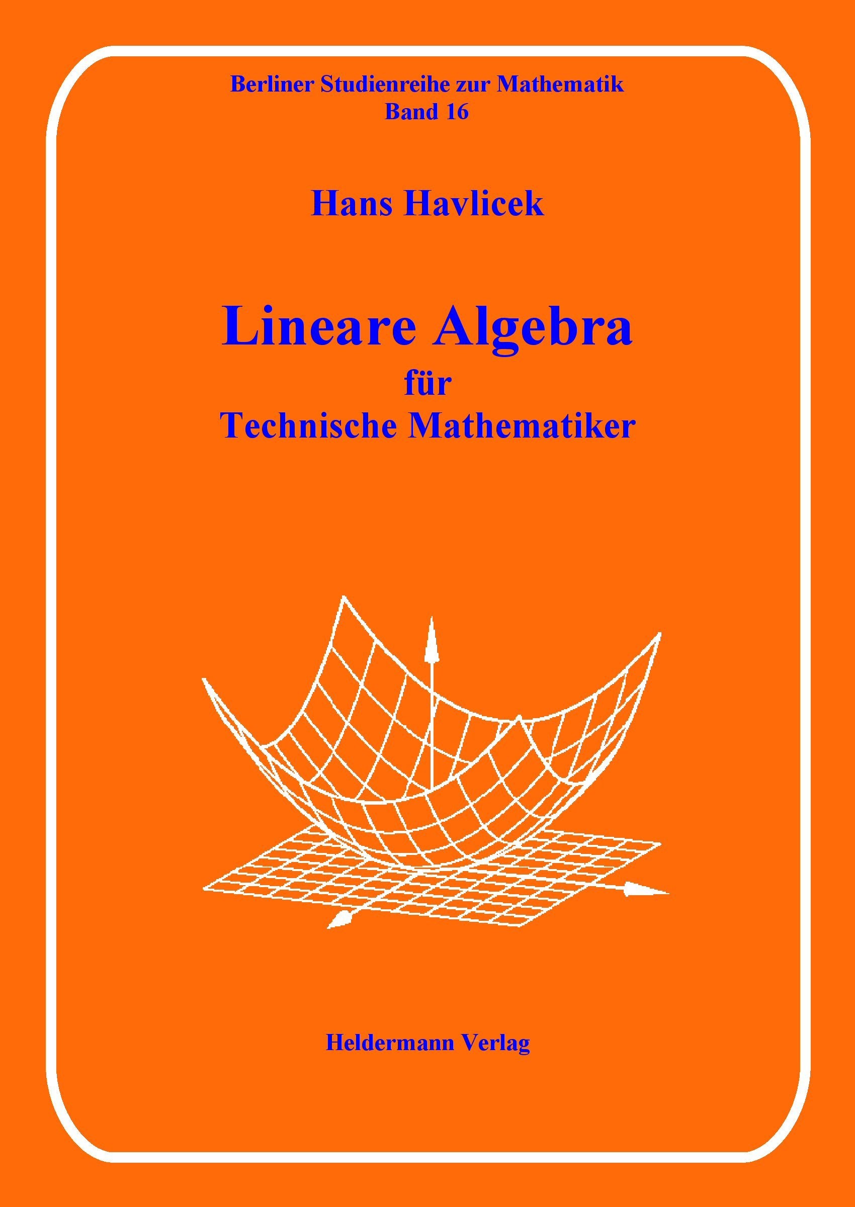 Lineare Algebra für Technische Mathematik: Vierte, korrigierte und erweiterte Auflage (Berliner Studienreihe zur Mathematik) Mathematics