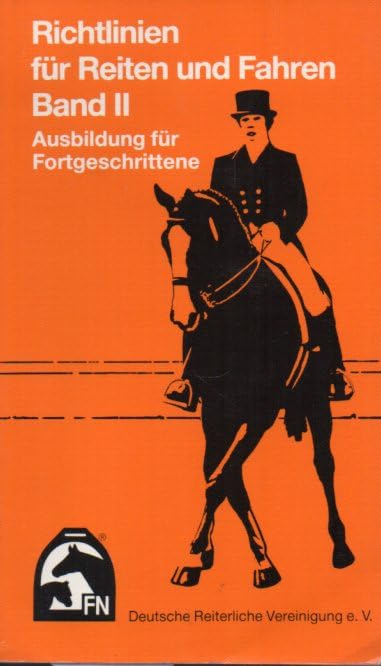 Richtlinien für Reiten und Fahren; Teil: Bd. 2., Ausbildung für Fortgeschrittene. Books