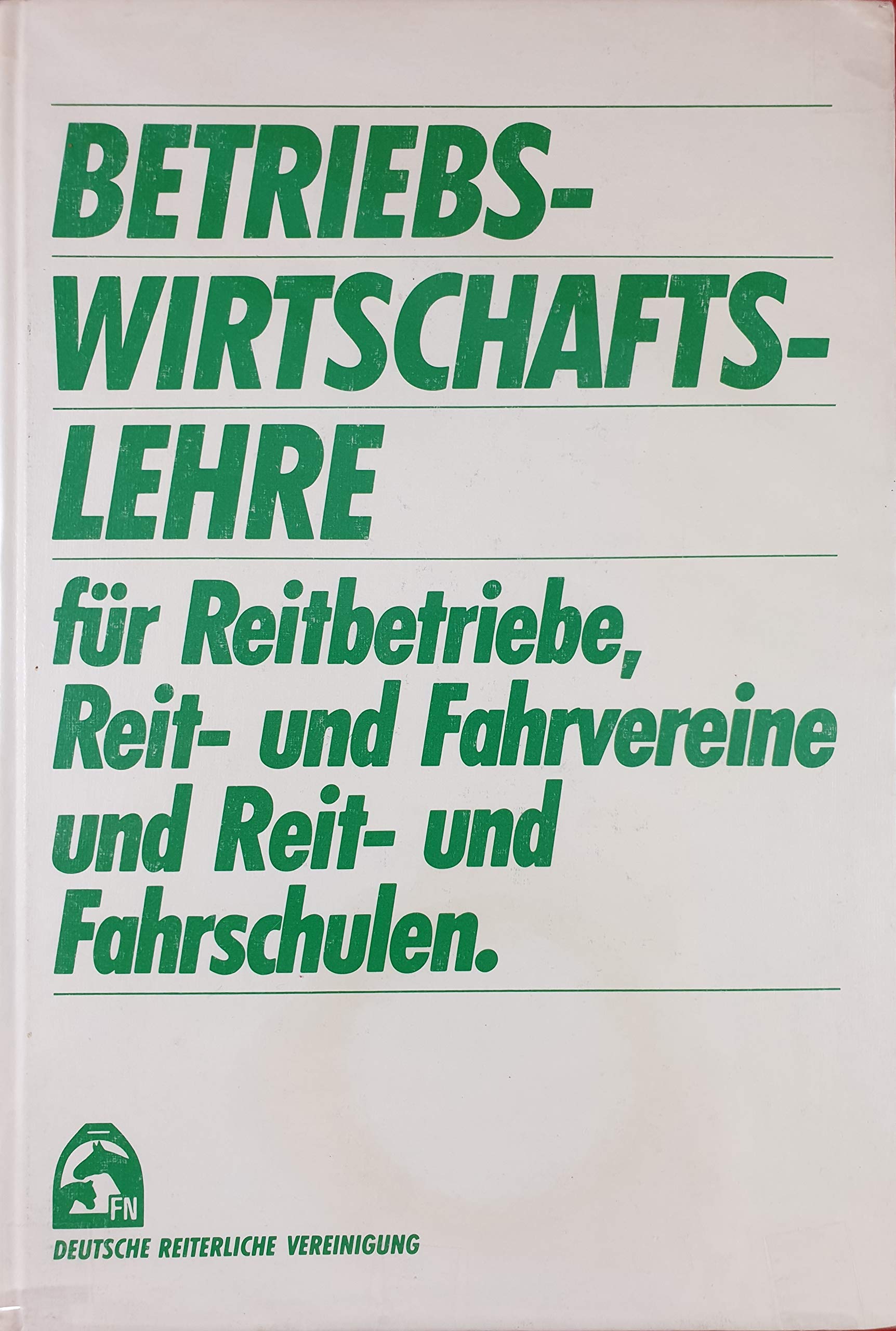 Betriebswirtschaftslehre. Für Reitbetriebe, Reit- und Fahrvereine und Reit- und Fahrschulen Business, Finance & Career