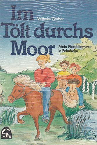 Im Tölt durchs Moor. Mein Pferdesommer in Fehnholm Books