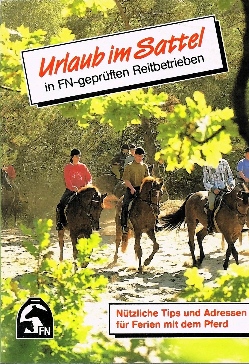 Urlaub im Sattel. Ein Führer zu FN-geprüften Reitbetrieben. Nützliche Tips und Adressen für Ferien mit dem Pferd Travel Books