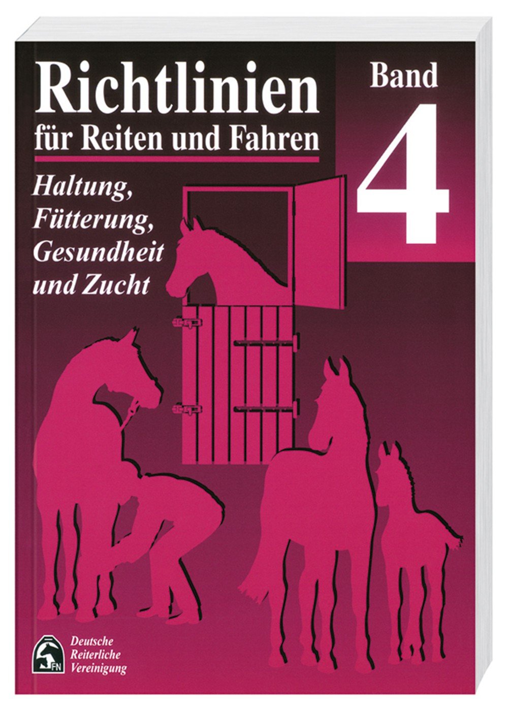 Richtlinien für Reiten und Fahren, Bd.4, Haltung, Fütterung, Gesundheit und Zucht Medicine