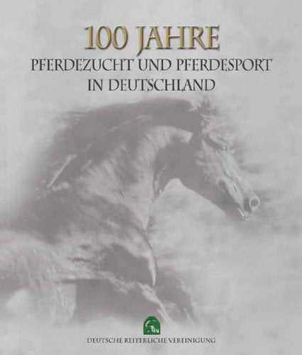 100 Jahre Pferdezucht und Pferdesport in Deutschland Learning & Reference