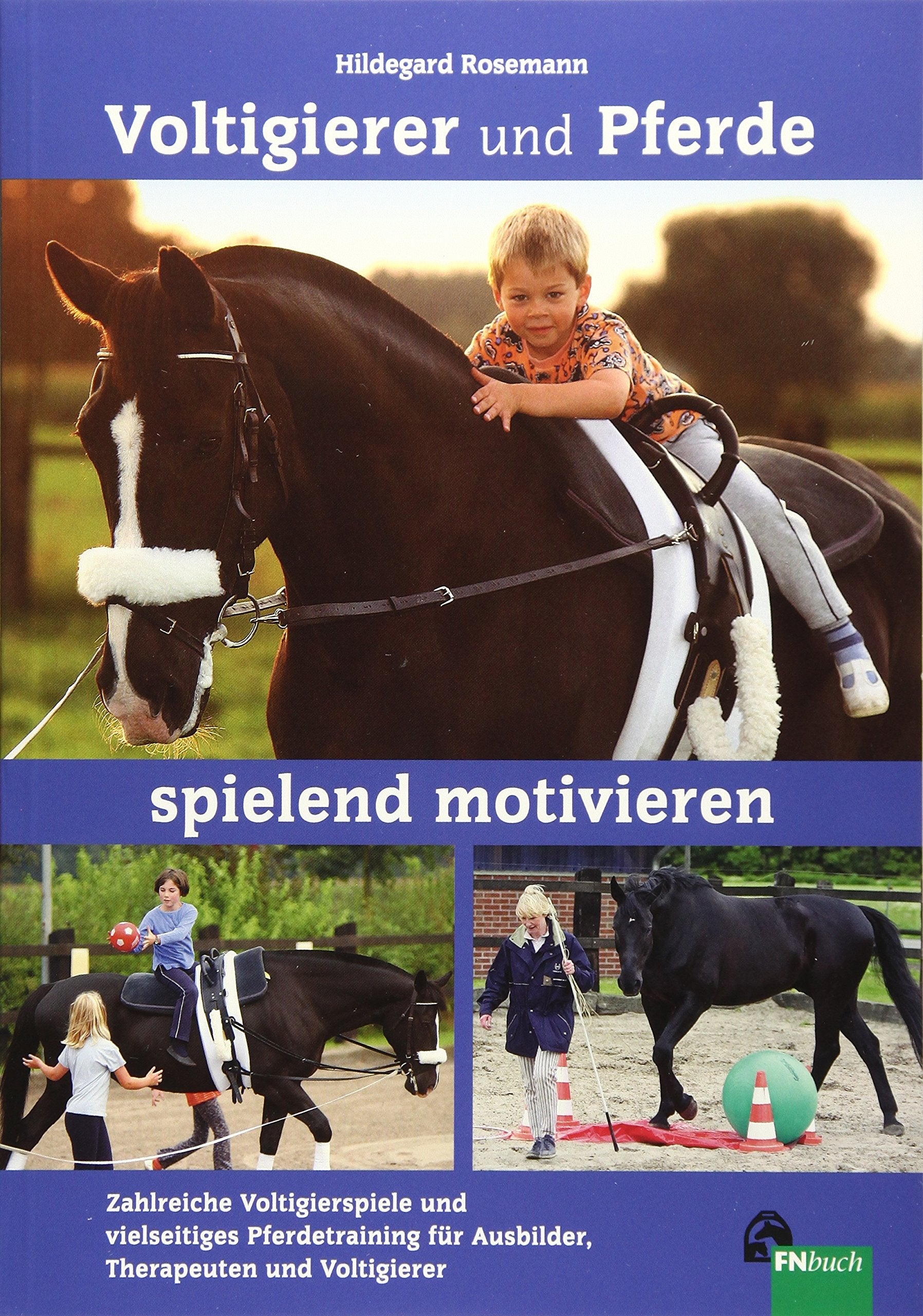 Voltigierer und Pferde spielend motivieren: Zahlreiche Voltigierspiele und vielseitiges Pferdetraining für Ausbilder, Therapeuten und Voltigierer Pets