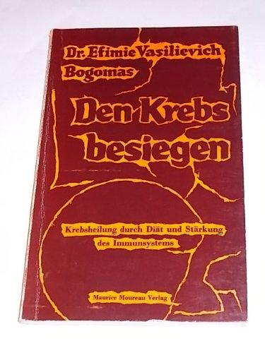 Den Krebs besiegen: Krebsvorsorge und Krebsheilung mit Hilfe wissenschaftlicher Naturheilmethode Books