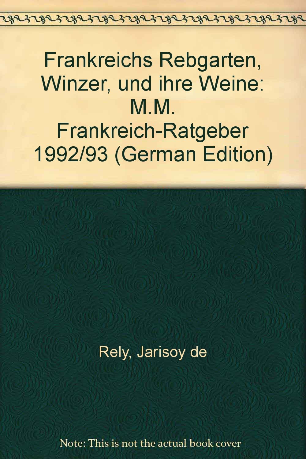 Frankreichs Rebgärten, Winzer und ihre Weine: M.M.-Frankreich-Ratgeber Books