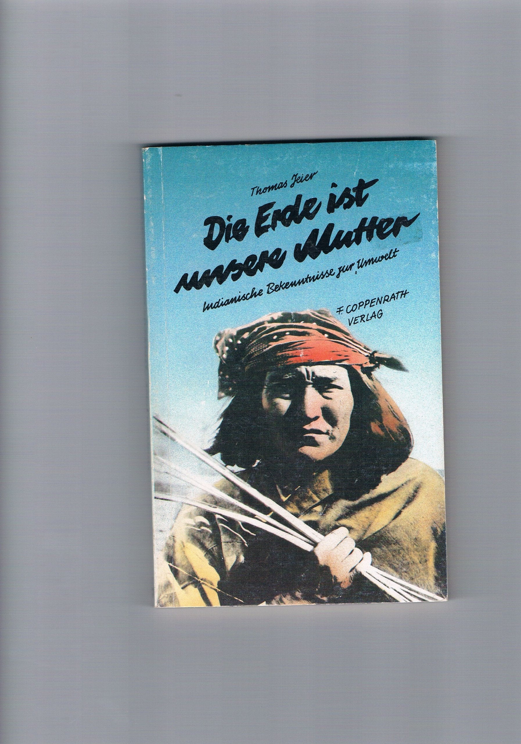 Die Erde ist unsere Mutter. Indianische Bekenntnisse zur Umwelt General education