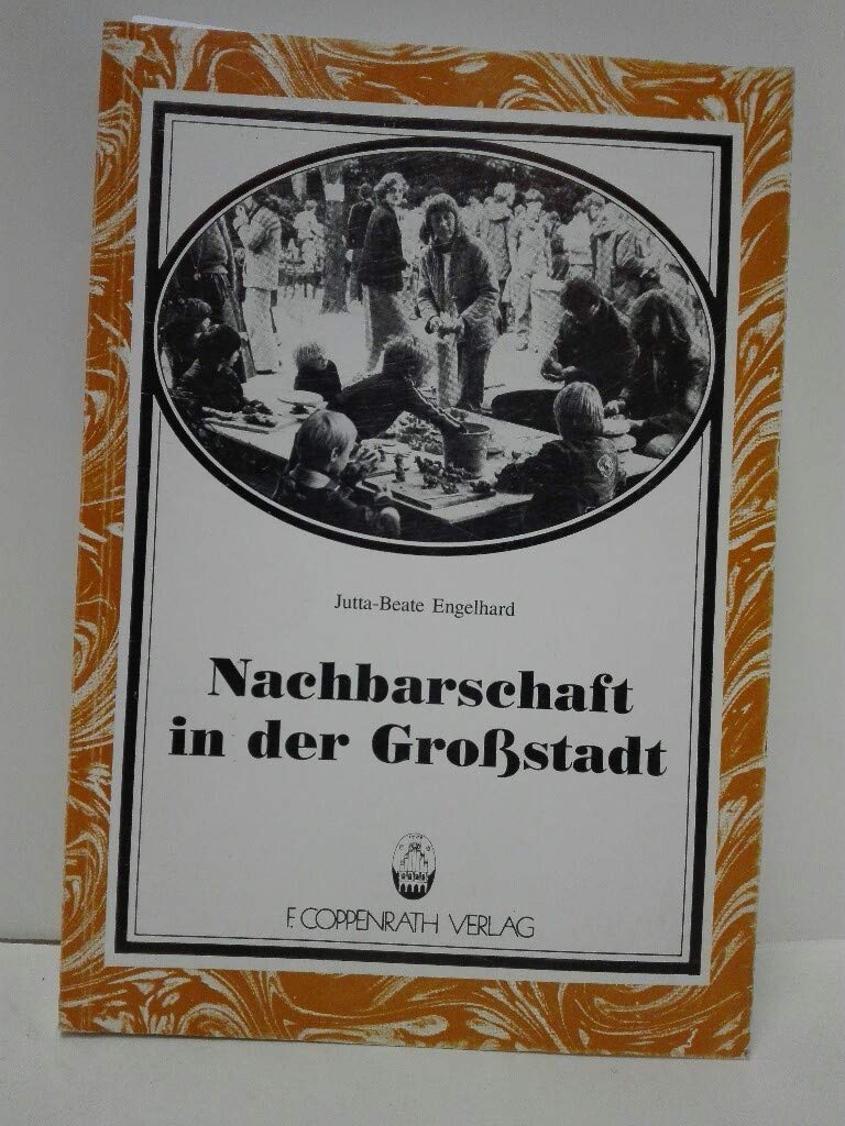 Nachbarschaft in der Grossstadt: Neue Initiativen, dargestellt am Beispiel der Stadt Münster (Beiträge zur Volkskultur in Nordwestdeutschland) General education