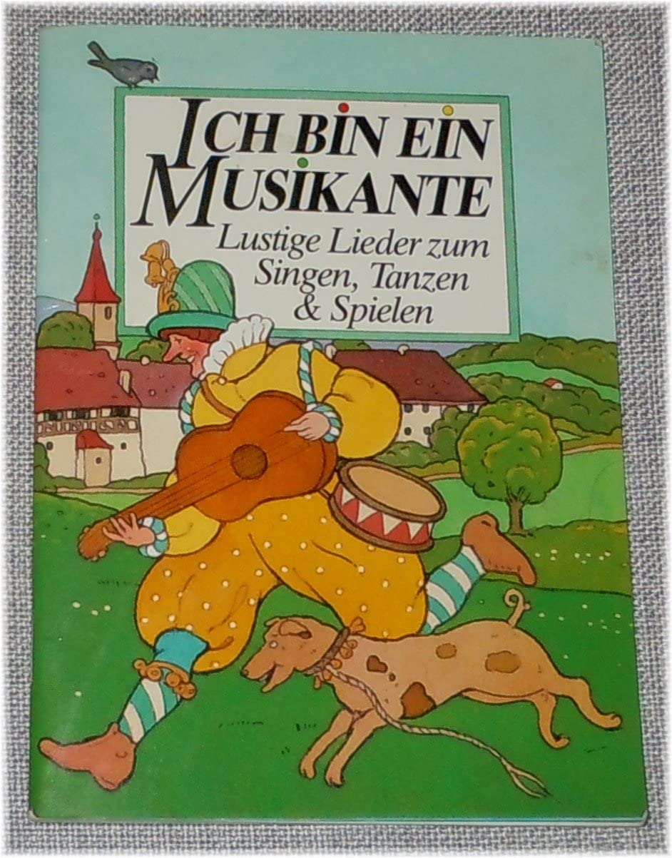 Ich bin ein Musikante: Lustige Lieder zum Singen, Tanzen und Spielen Books