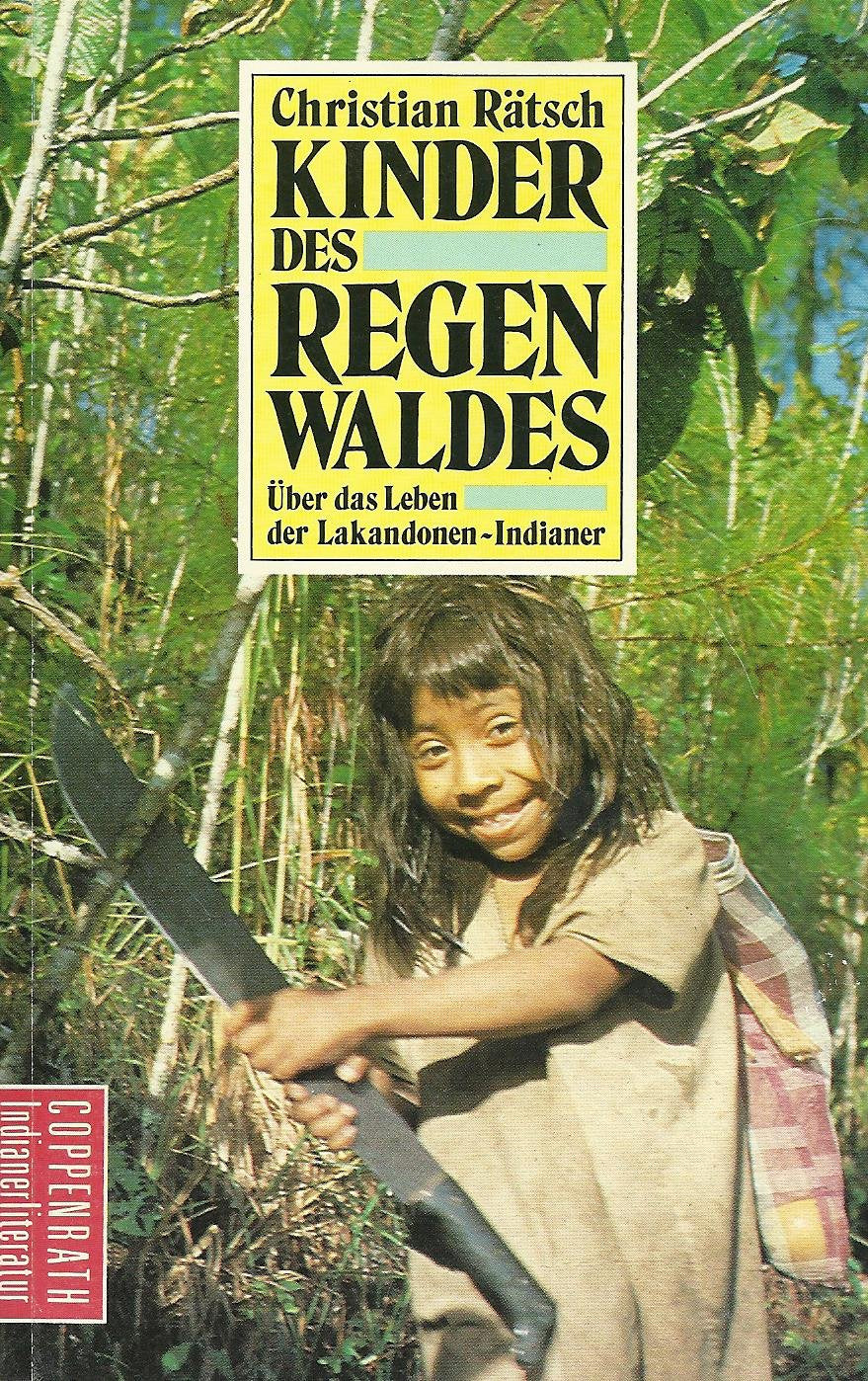 Kinder des Regenwaldes. Über das Leben der Lakandonen- Indianer Reference Books