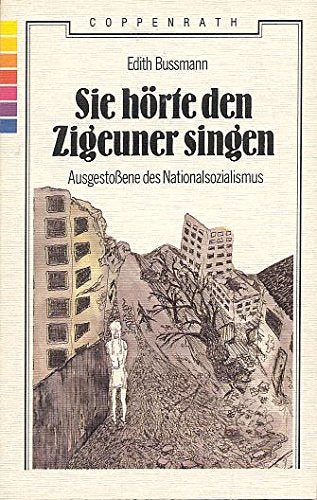 Sie hörte den Zigeuner singen. Ausgestoßene des Nationalsozialismus: Ausgestossene des Nationalsozialismus Politics & History
