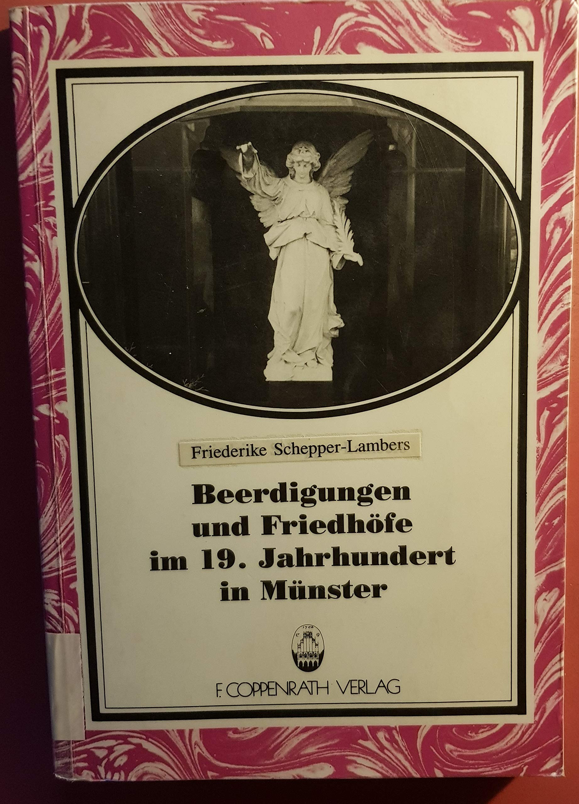 Beerdigungen und Friedhöfe im 19. Jahrhundert in Münster. Dargestellt anhand von Verordnungen und Archivalien. Books