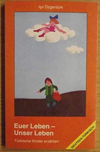 Euer Leben, Unser Leben. Türkische Kinder erzählen. Text deutsch/türkisch book