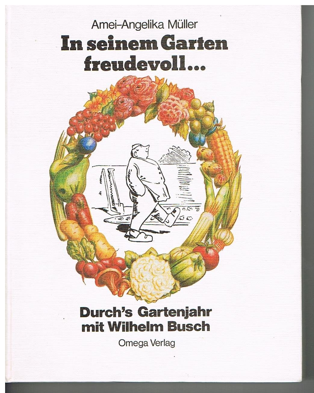 In seinem Garten freudevoll. Durchs Gartenjahr mit Wilhelm Busch Leisure, Home & Garden