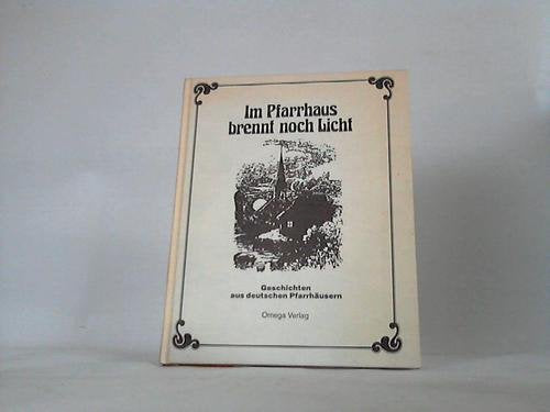 Im Pfarrhaus brennt noch Licht. Geschichten aus deutschen Pfarrhäusern Books
