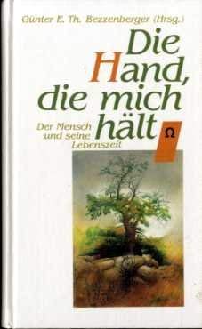 Die Hand, die mich hält. Der Mensch und seine Lebenszeit. Gedanken, Erwartungen, Ausblicke Books