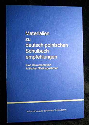 Materialien zu deutsch-polnischen Schulbuchempfehlungen. Eine Dokumentation kritischer Stellungnahmen General education