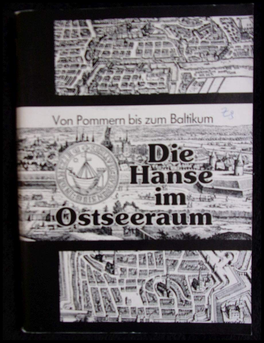 Die Hanse im Ostseeraum. Von Pommern bis zum Baltikum. 12.-17. Jahrhundert, Ausstellung der Nordostdeutschen Landsmannschaften 7.-23. September 1983 Books