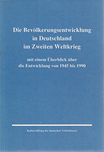 Die Bevölkerungsentwicklung in Deutschland im Zweiten Weltkrieg. Mit einem Überblick über die Entwicklung von 1945 bis 1990 Books