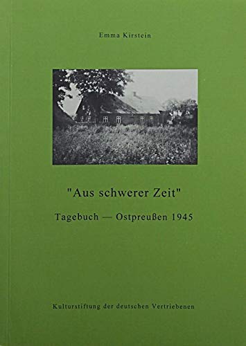 Aus schwerer Zeit: Tagebuch, Ostpreussen 1945 (German Edition) book