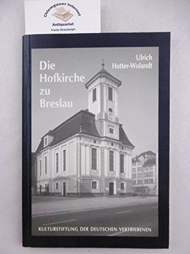 Die Hofkirche zu Breslau: Ein Rokokokirchenbau im frühpreussischen Schlesien Books