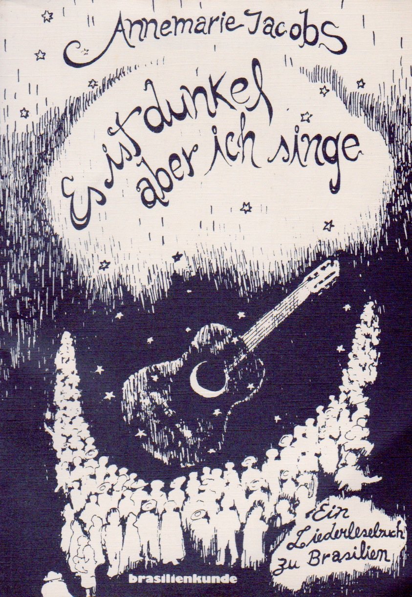 Es ist dunkel, aber ich singe. Ein Lieder-Lesebuch zu Brasilien Books