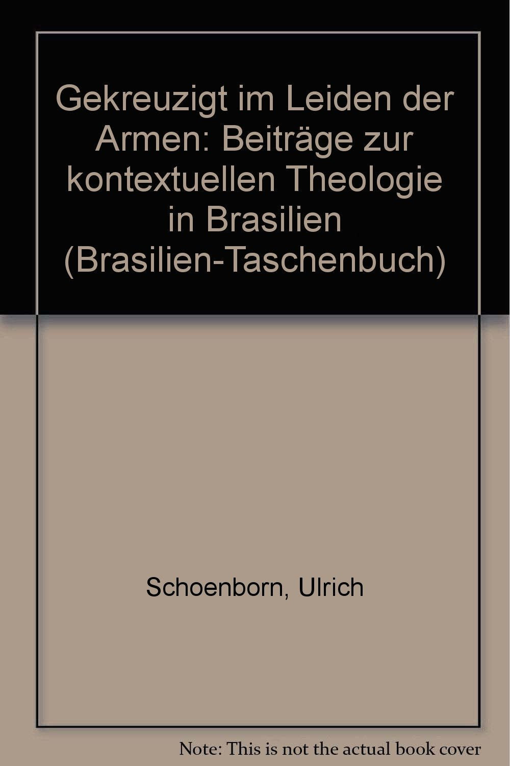 Gekreuzigt im Leiden der Armen: Beiträge zur kontextuellen Theologie in Brasilien (Brasilien-Taschenbuch) Books