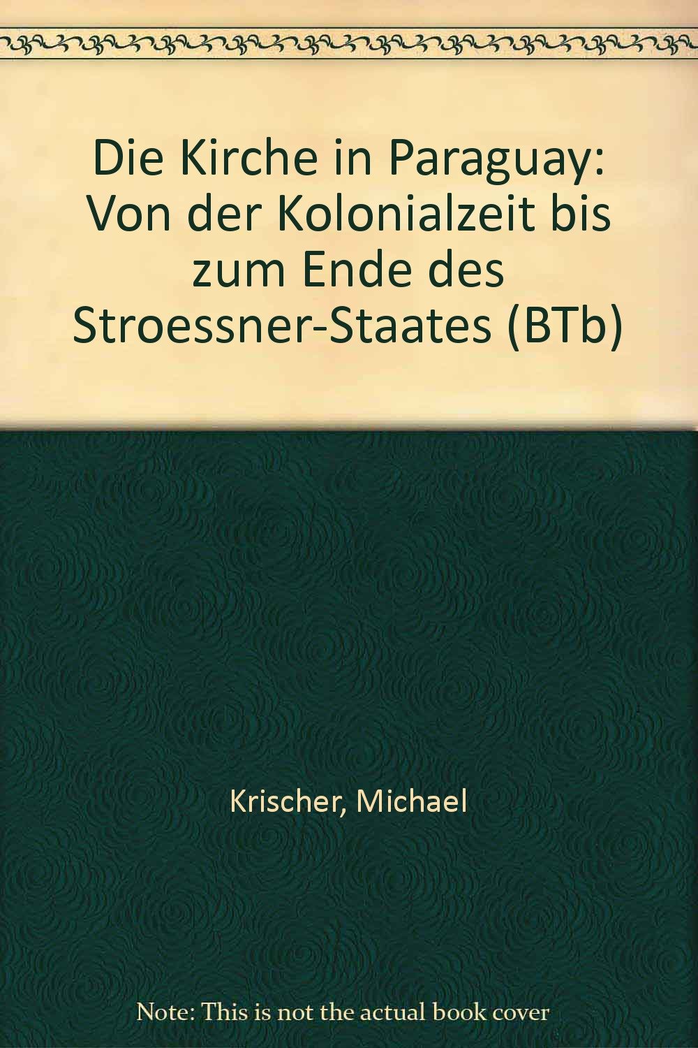 Die Kirche in Paraguay: Von der Kolonialzeit bis zum Ende des Stroessner-Staates (BTb) book