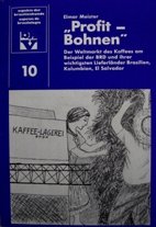 Profit-Bohnen: Der Weltmarkt des Kaffees am Beispiel der BRD und ihrer wichtigsten Lieferländer Brasilien, Kolumbien, El Salvador (Aspekte der Brasilienkunde) Business & Technology