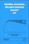 Gehirn-Jogging: Selber denken macht fit: Grundlagen und Anleitung zum Gehirn-Jogging Psychology
