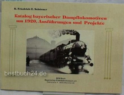 Katalog Bayerischer Dampflokomotiven um 1920: Ausführungen und Projekte Film, Art & Culture