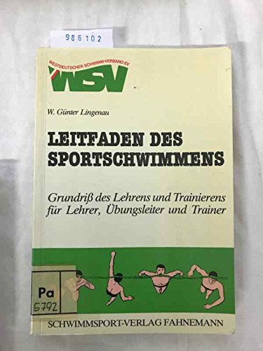 Leitfaden des Sportschwimmens: Grundriß des Lehrens und Trainierens für Lehrer, Übungsleiter und Trainer Leisure & Fun