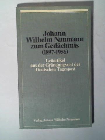 Johann Wilhelm Naumann zum Gedächtnis (1897-1956). Leitartikel aus der Gründungszeit der Deutschen Tagespost Lifestyle
