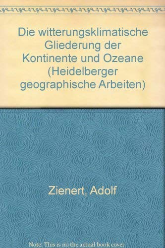 Die witterungsklimatische Gliederung der Kontinente und Ozeane (Heidelberger Geographische Arbeiten) Books