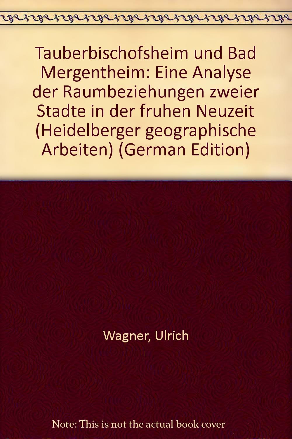 Tauberbischofsheim und Bad Mergentheim (Heidelberger Geographische Arbeiten) Books