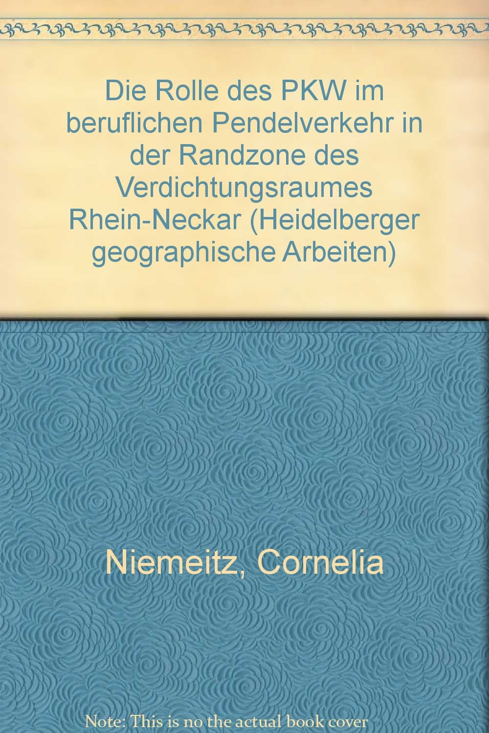 Die Rolle des Pkw im beruflichen Pendelverkehr in der Randzone des Verdichtungsraumes Rhein-Neckar (Heidelberger Geographische Arbeiten) Books