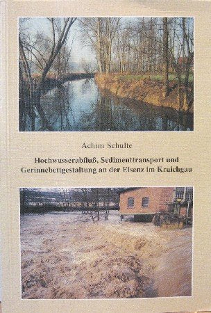 Hochwasserabfluss, Sedimenttransport und Gerinnebettgestaltung an der Elsenz im Kraichgau (Heidelberger Geographische Arbeiten) Business & Technology