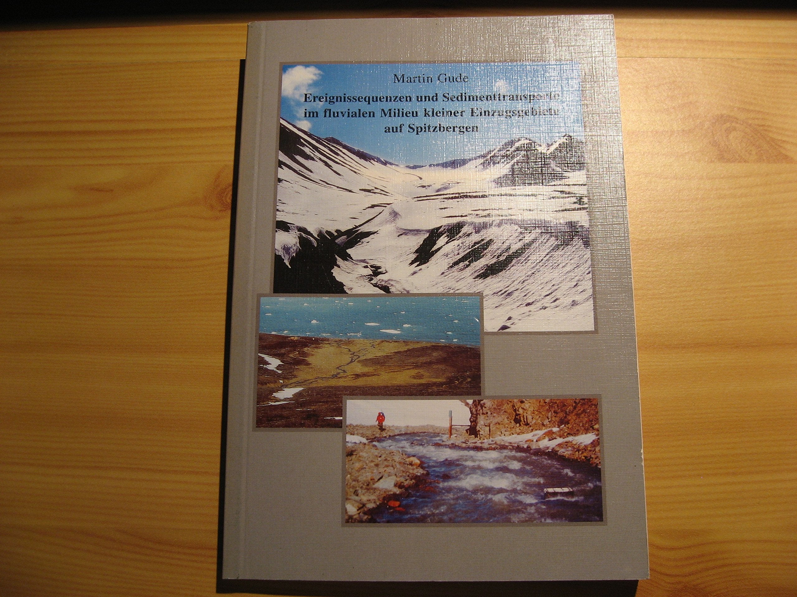 Ereignissequenzen und Sedimenttransporte im fluvialen Milieu kleiner Einzugsgebiete auf Spitzbergen (Heidelberger Geographische Arbeiten) Business & Technology