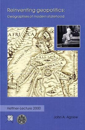 Reinventing geopolitics: Geographies of modern statehood (Hettner-Lectures) Social Sciences