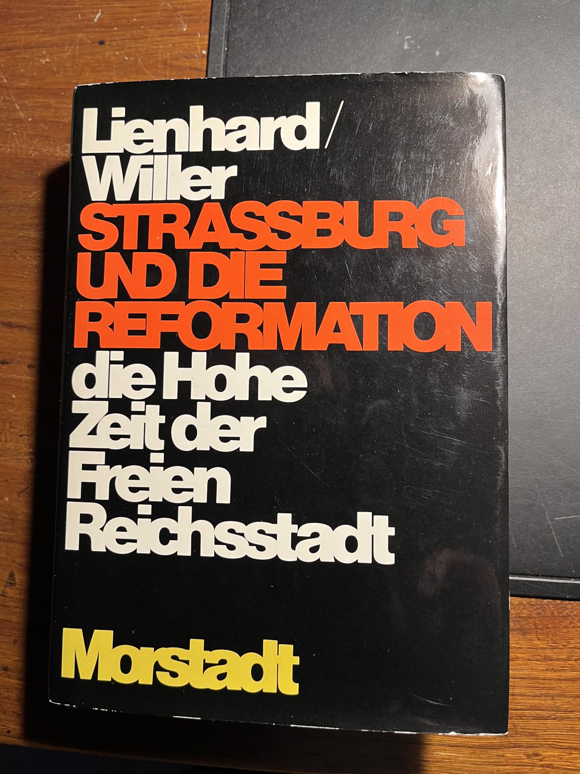 Straßburg und die Reformation. Die Hohe Zeit der Freien Reichsstadt Politics & History