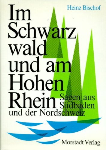 Im Schwarzwald und am Hohen Rhein. Sagen aus Südbaden und der Nordschweiz Books