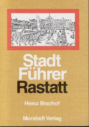 Stadtführer Rastatt. Führer durch Stadt und Umgebung Travel