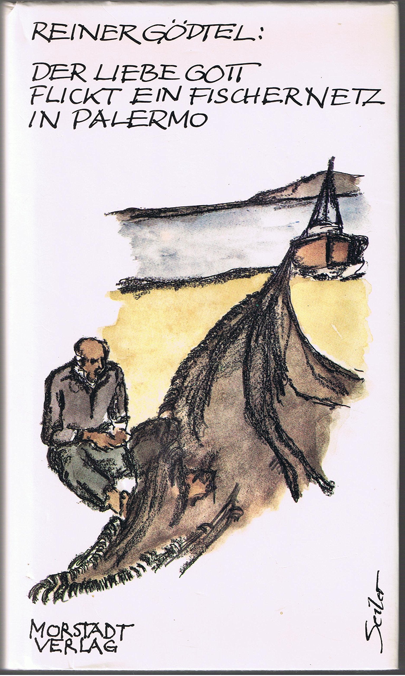 Der liebe Gott flickt ein Fischernetz in Palermo: Reisebriefe an den Sohn (Edition Morstadt) Essays & Short Stories