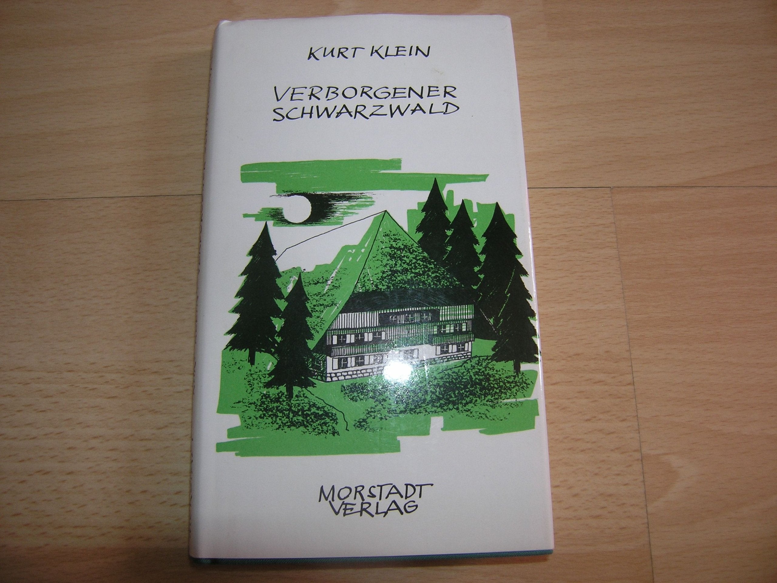 Verborgener Schwarzwald. Unbekanntes aus Volkskunde und Geschichte - Kurt Klein book