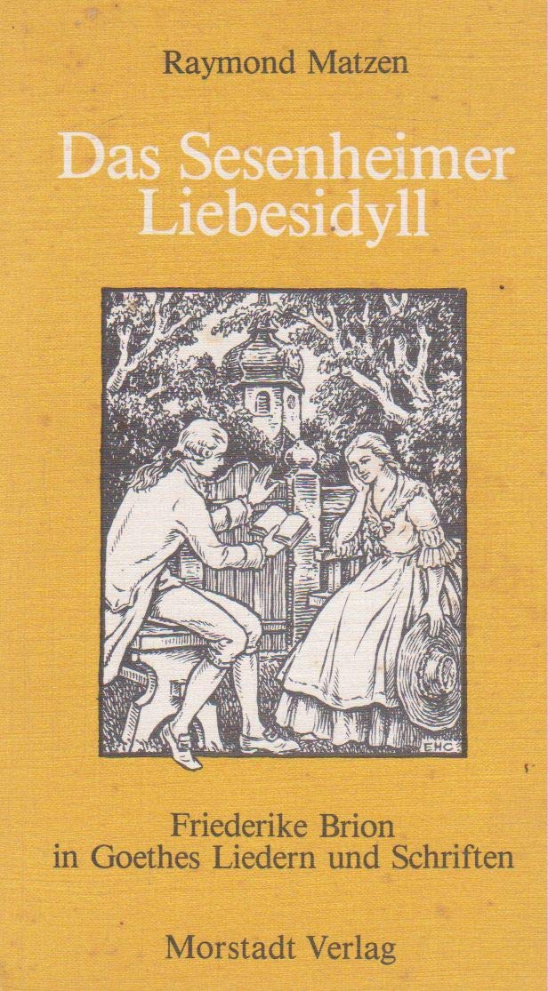 Das Sesenheimer Liebesidyll. Friederike Brion in Goethes Liedern und Schriften Books