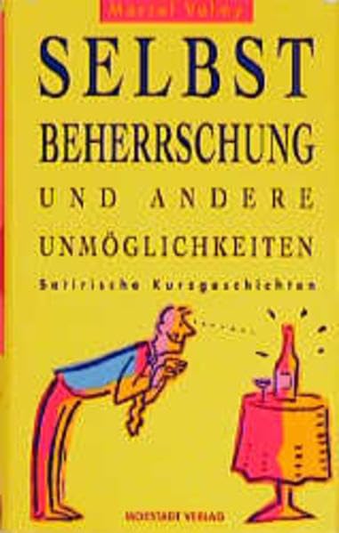 Selbstbeherrschung und andere Unmöglichkeiten Humour & Satire
