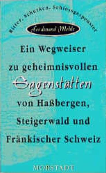 Ein Wegweiser zu geheimnisvollen Sagenstätten von Hassbergen, Steigerwald und Fränkischer Schweiz Leisure, Home & Garden
